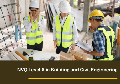 NVQ Level 6 Construction Site Management Building and Civil Engineering