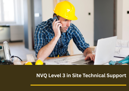 NVQ Level 3 Construction Site Technical Support