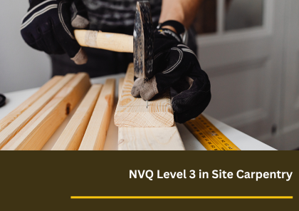 NVQ Level 3 Site Carpentry