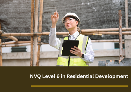 NVQ Level 6 Construction Site Management (Residential Development)