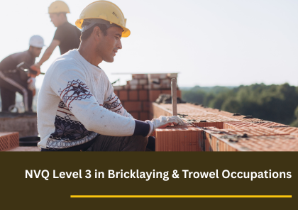 NVQ Level 3 Bricklaying & Trowel Occupations